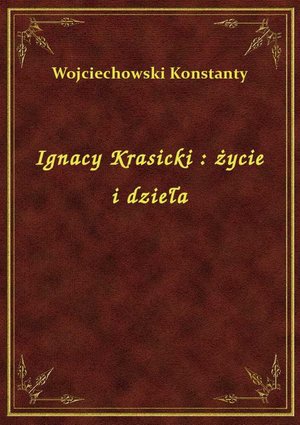 Ignacy Krasicki : życie i dzieła – ebook