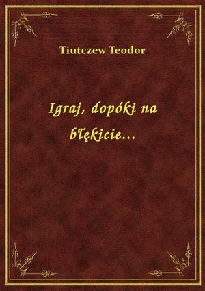 Igraj, dopóki na błękicie... – ebook