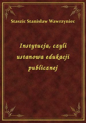 Instytucja, czyli ustanowa edukacji publicznej – ebook