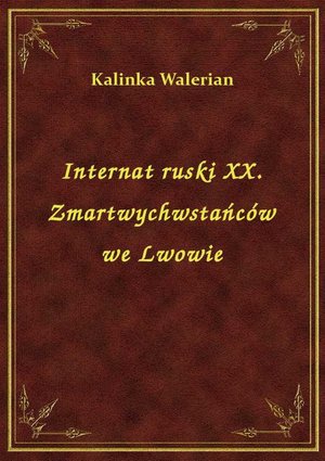 Internat ruski XX. Zmartwychwstańców we Lwowie – ebook