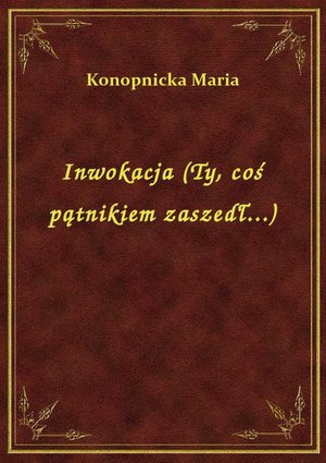 Inwokacja (Ty, coś pątnikiem zaszedł...) – ebook