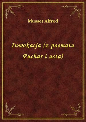 Inwokacja (z poematu Puchar i usta) – ebook