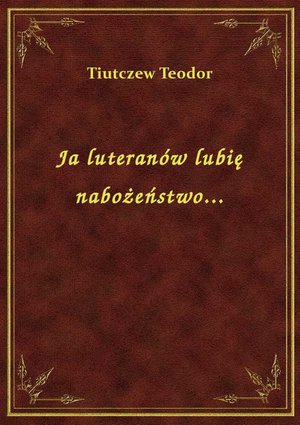 Ja luteranów lubię nabożeństwo... – ebook