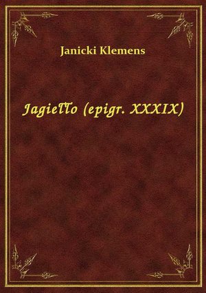 Jagiełło (epigr. XXXIX) – ebook