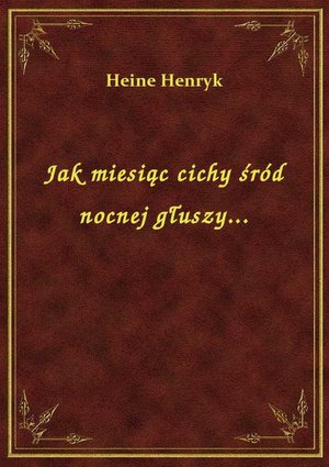 Jak miesiąc cichy śród nocnej głuszy... – ebook