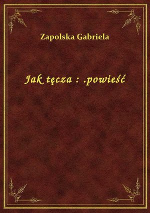 Jak tęcza : .powieść – ebook