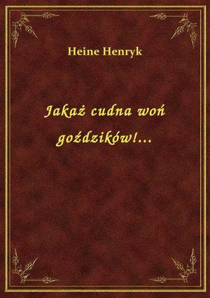 Jakaż cudna woń goździków!... – ebook
