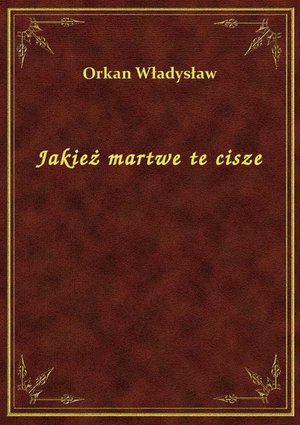 Jakież martwe te cisze – ebook
