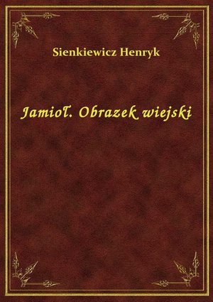 Jamioł. Obrazek wiejski – ebook