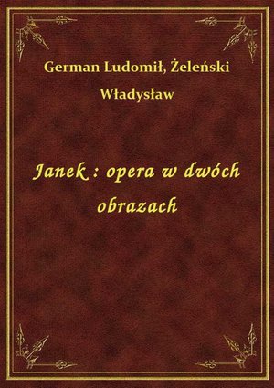 Janek : opera w dwóch obrazach – ebook
