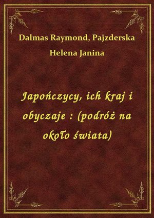 Japończycy, ich kraj i obyczaje : (podróż na około świata) – ebook