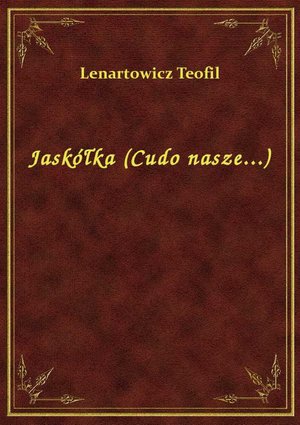 Jaskółka (Cudo nasze...) – ebook