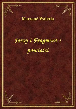 Jerzy i Fragment : powieści – ebook