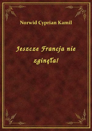 Jeszcze Francja nie zginęła! – ebook
