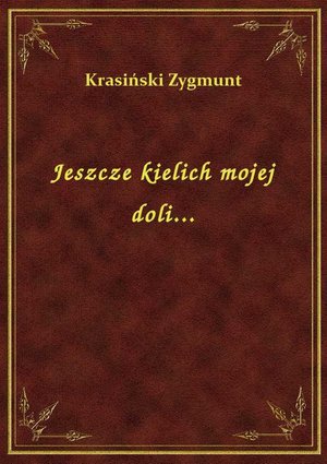 Jeszcze kielich mojej doli... – ebook