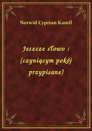Jeszcze słowo : (czyniącym pokój przypisane) – ebook