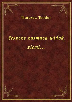 Jeszcze zasmuca widok ziemi... – ebook