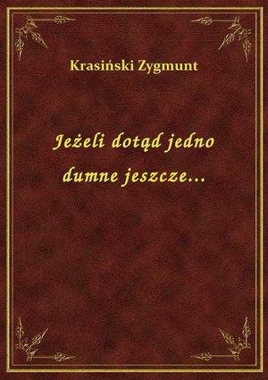 Jeżeli dotąd jedno dumne jeszcze... – ebook