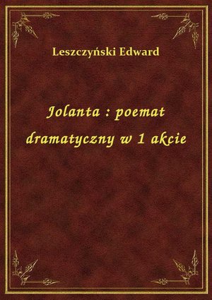 Jolanta : poemat dramatyczny w 1 akcie – ebook
