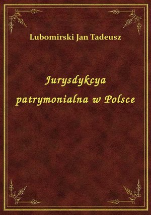 Jurysdykcya patrymonialna w Polsce – ebook