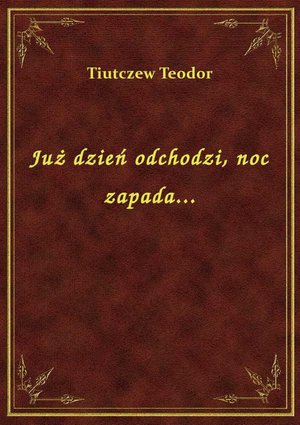Już dzień odchodzi, noc zapada... – ebook