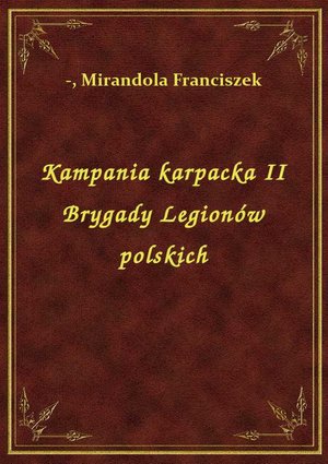 Kampania karpacka II Brygady Legionów polskich – ebook