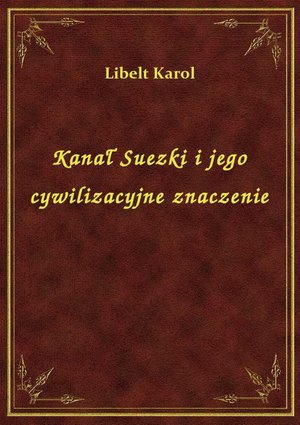 Kanał Suezki i jego cywilizacyjne znaczenie – ebook