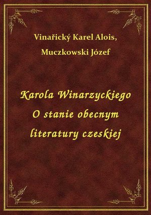 Karola Winarzyckiego O stanie obecnym literatury czeskiej – ebook