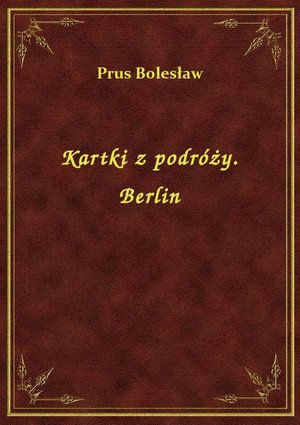 Kartki z podróży. Berlin – ebook