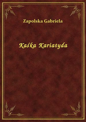 Kaśka Kariatyda – ebook