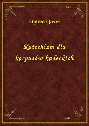 Katechizm dla korpusów kadeckich – ebook