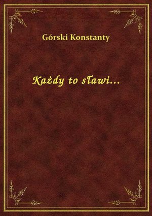 Każdy to sławi... – ebook