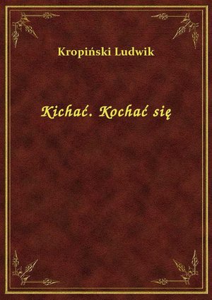 Kichać. Kochać się – ebook