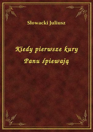 Kiedy pierwsze kury Panu śpiewają – ebook