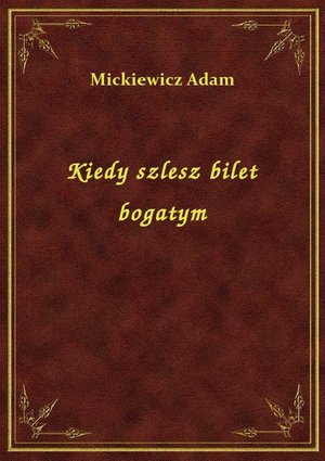 Kiedy szlesz bilet bogatym – ebook