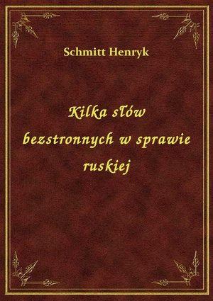 Kilka słów bezstronnych w sprawie ruskiej – ebook