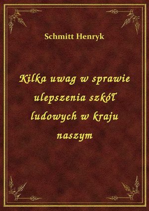 Kilka uwag w sprawie ulepszenia szkół ludowych w kraju naszym – ebook