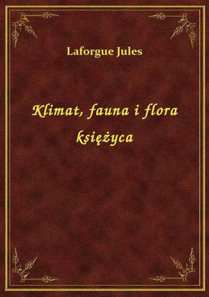 Klimat, fauna i flora księżyca – ebook
