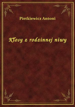 Kłosy z rodzinnej niwy – ebook