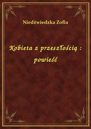 Kobieta z przeszłością : powieść – ebook