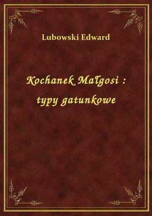 Kochanek Małgosi : typy gatunkowe – ebook