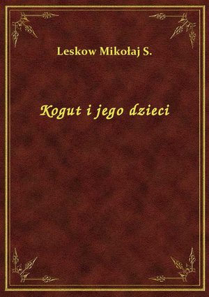 Kogut i jego dzieci – ebook