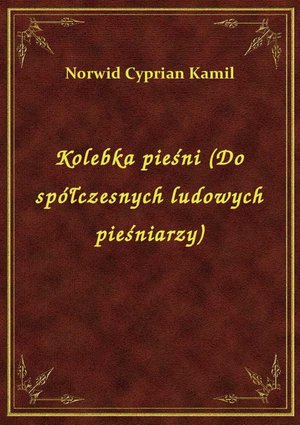 Kolebka pieśni (Do spółczesnych ludowych pieśniarzy) – ebook