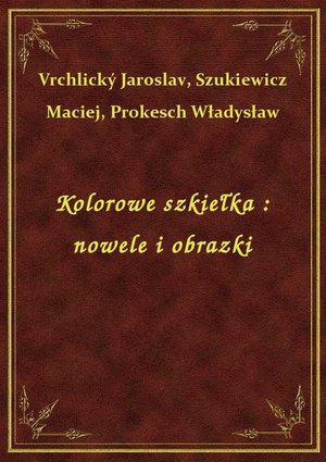 Kolorowe szkiełka : nowele i obrazki – ebook