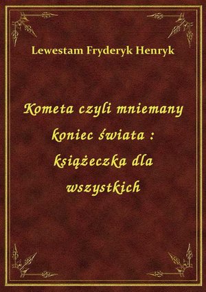 Kometa czyli mniemany koniec świata : książeczka dla wszystkich – ebook