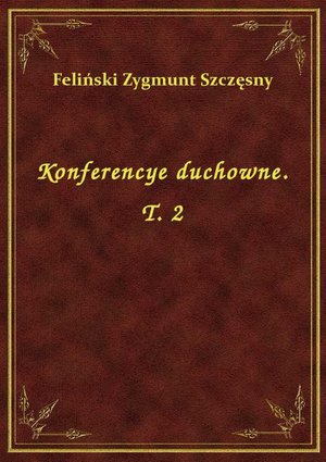 Konferencye duchowne. T. 2 – ebook