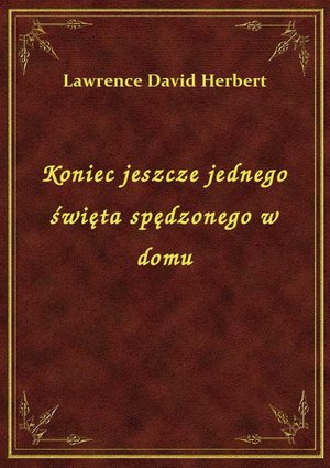 Koniec jeszcze jednego święta spędzonego w domu – ebook