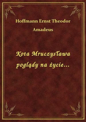Kota Mruczysława poglądy na życie... – ebook