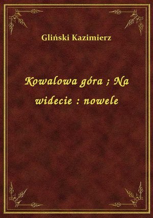 Kowalowa góra. Na widecie : nowele – ebook