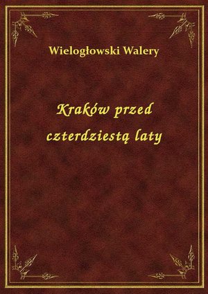 Kraków przed czterdziestą laty – ebook